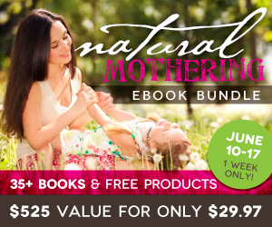 The Natural Mothering eBook Bundle: 35+ books and free products for only $29.97!