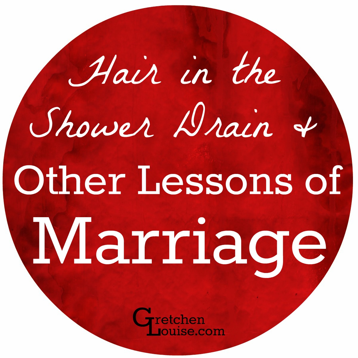 "Do you have any marriage advice for us?" they asked. And we told our story. Of hair in the shower drain. And other lessons of marriage.