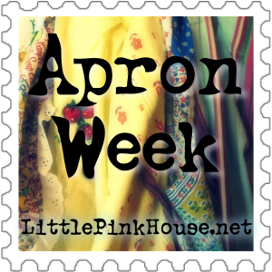 Apron Week at the Little Pink House