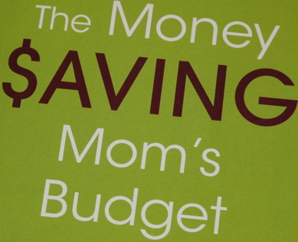 The Money Saving Mom’s Budget
