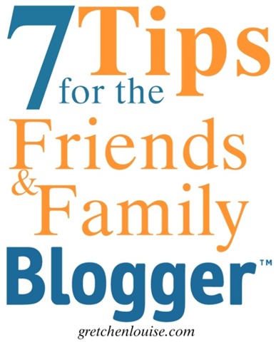 7 Tips for the “Friends & Family” Blogger