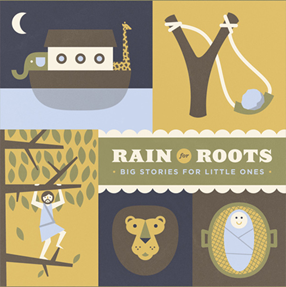 Rain for Roots: Big Stories for Little Ones