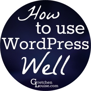 How to Use WordPress Well: Top Tips from @GretLouise