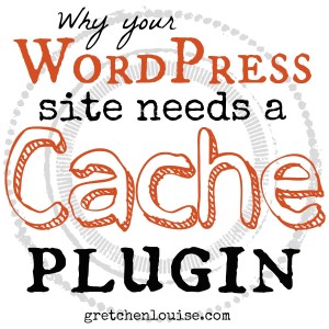 Why your WordPress site needs a Cache plugin via @GretLouise