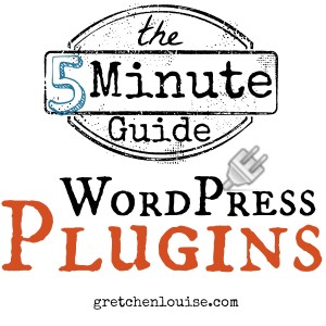 The 5 Minute Guide to WordPress Plugins via @GretLouise