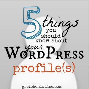 5 things you should know about your WordPress profile(s) via @GretLouise