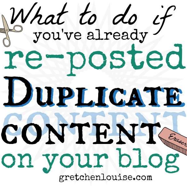 What to do if you've already re-posted Duplicate Content on your blog (or somewhere else) via @GretLouise