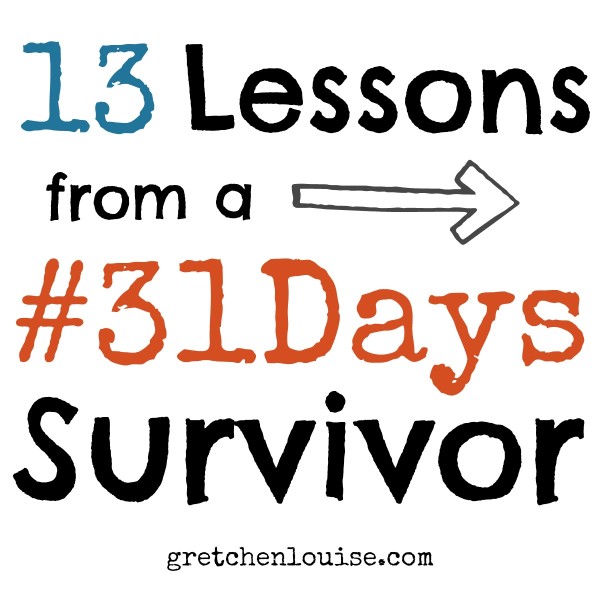 13 Lessons from a #31Days Survivor by @GretLouise