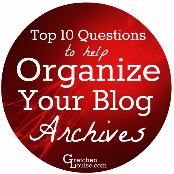 Are your blog archives in need of some organization? Here are 10 questions to help you sort the chaff from the wheat.