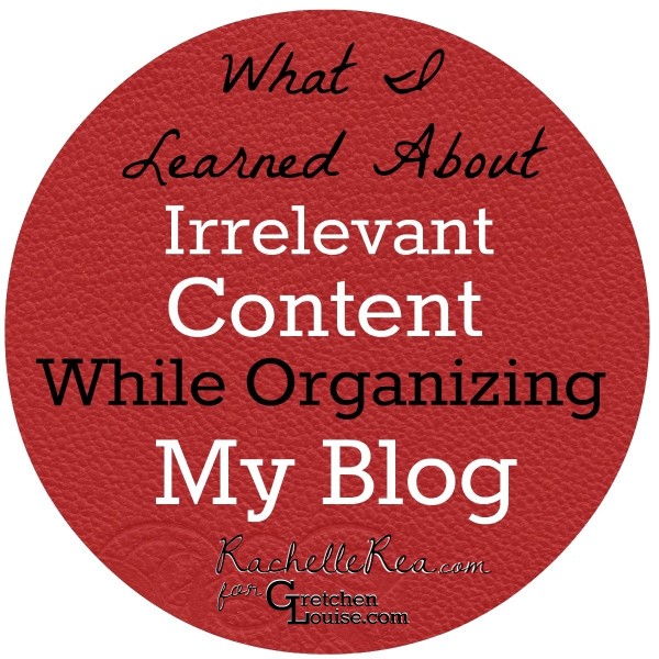 Find out 3 things @RachelleRea learned about irrelevant content while organizing her blog for #bloganization.