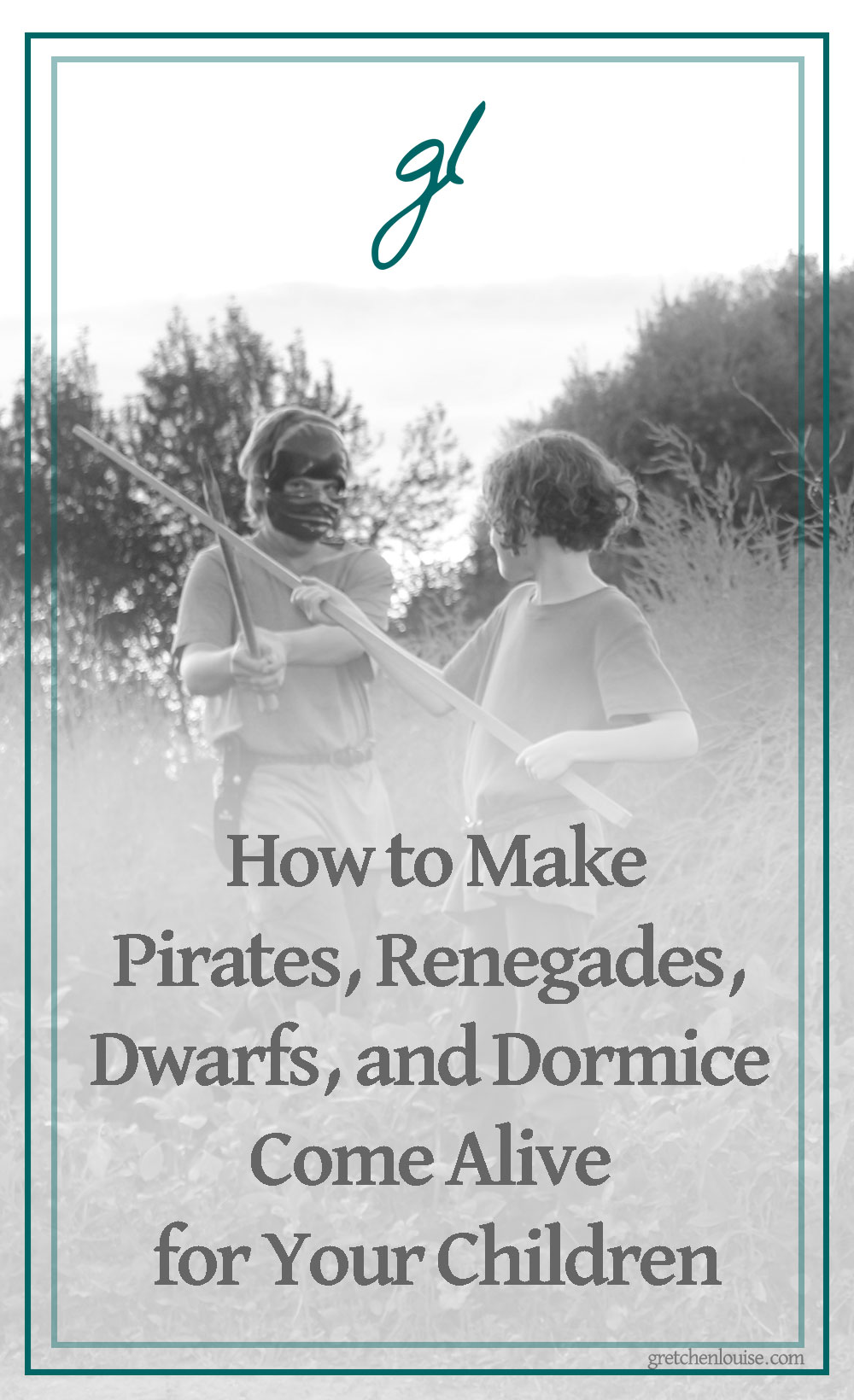 How to Make Pirates, Renegades, Dwarfs, and Dormice Come Alive for Your Children