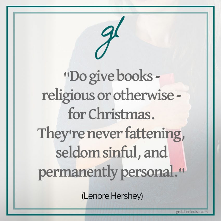 "Do give books - religious or otherwise - for Christmas. They're never fattening, seldom sinful, and permanently personal." (Lenore Hershey)