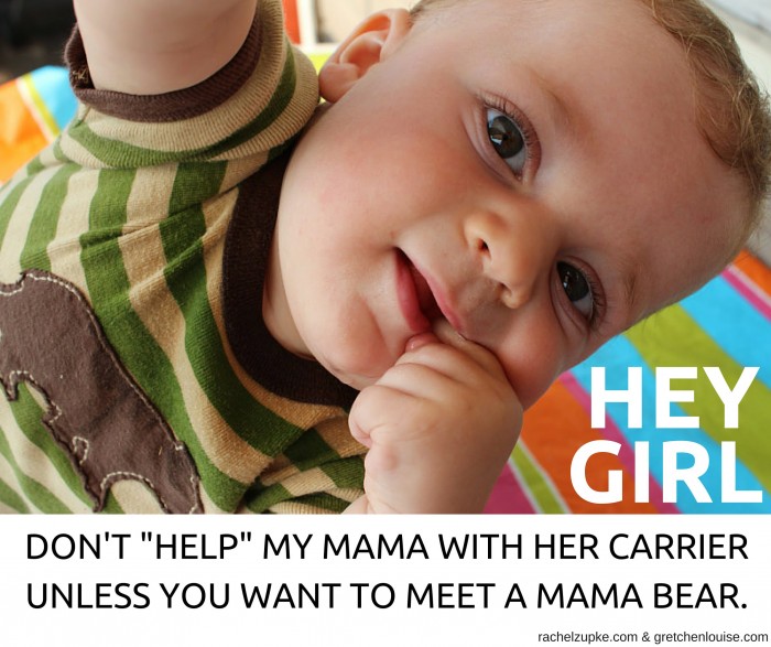 DON'T "HELP" MY MAMA WITH HER CARRIER UNLESS YOU WANT TO MEET A MAMA BEAR.