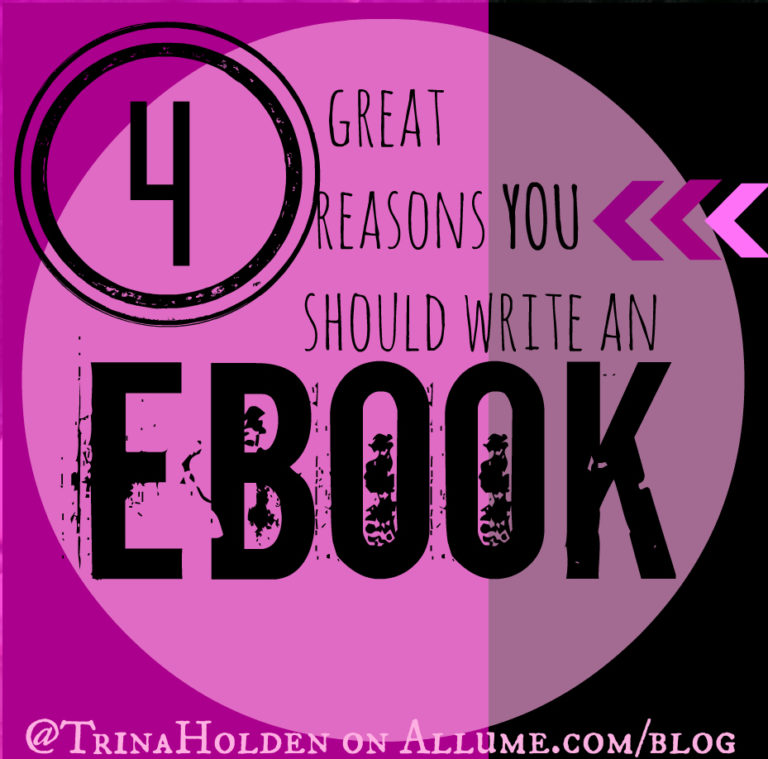 4 {Great} Reasons YOU Should Write an eBook